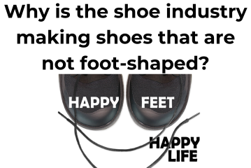 Why is the shoe industry making shoes that are not foot-shaped?